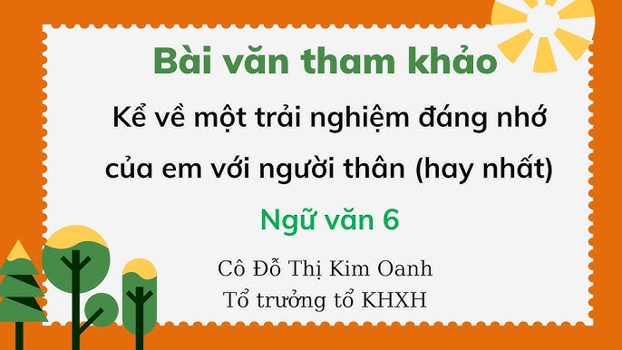 Kể lại một trải nghiệm đáng nhớ bên cạnh người thân hoặc gia đình em Gallery 2