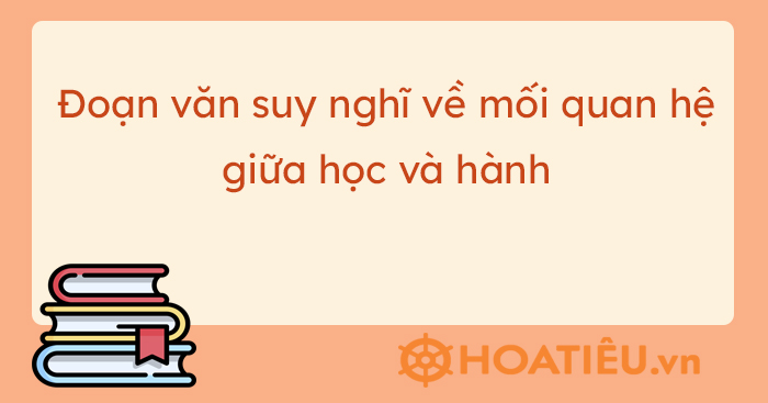 Mối Quan Hệ Giữa Học Và Hành: Lý Thuyết Và Thực Tiễn