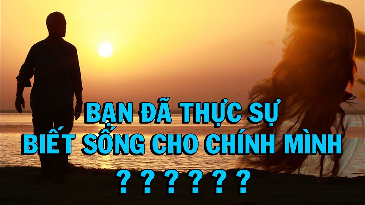 Hãy Sống Cho Bản Thân Mình