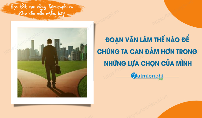 Làm Thế Nào Để Can Đảm Hơn Trong Những Lựa Chọn Trên Hành Trình Trưởng Thành? Gallery 1