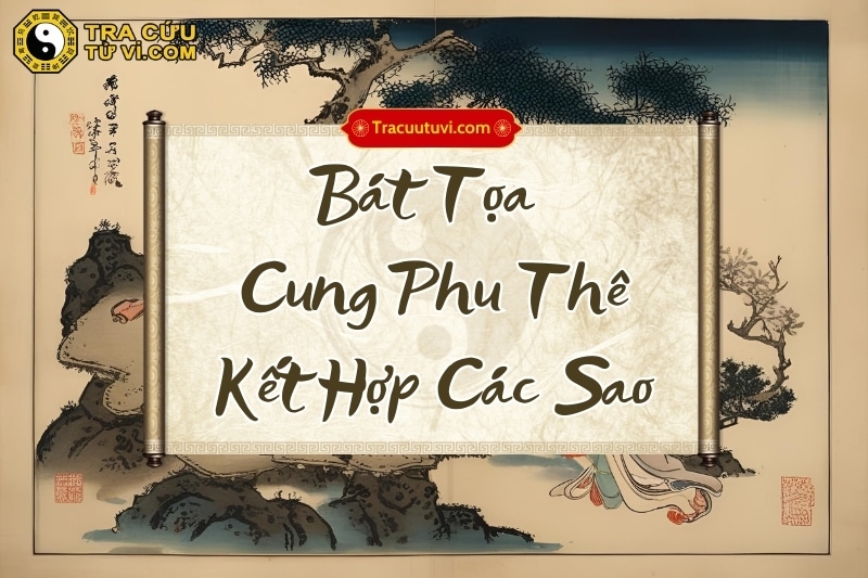 Bát Tọa Cung Phu Thê: Xem Tử Vi Tình Duyên Chính Xác Gallery 1
