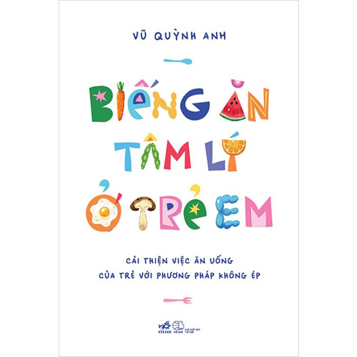 Sách Biếng Ăn Tâm Lý Ở Trẻ Em: Hướng Dẫn Cha Mẹ Khắc Phục Tình Trạng Biếng Ăn Ở Trẻ Gallery 1
