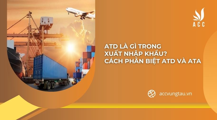 ATD trong Xuất Nhập Khẩu Là Gì? Gallery 1