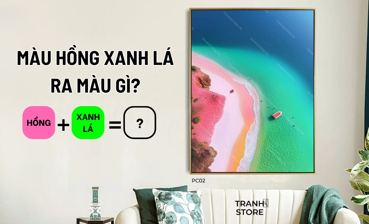 Xanh Lá + Hồng Ra Màu Gì? Gallery 1