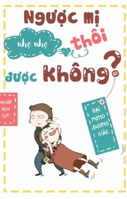 Ngược Mị Nhẹ Nhẹ Thôi Được Không? Gallery 1