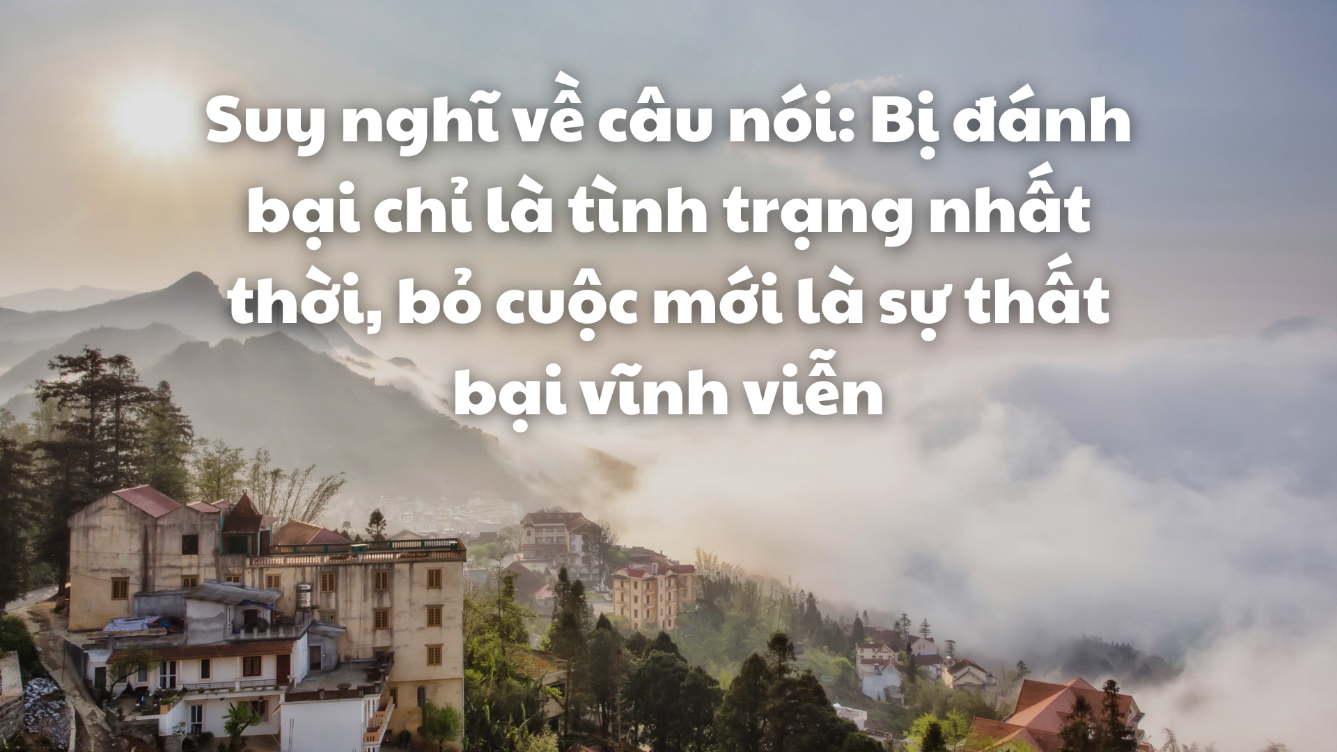 Bị đánh bại chỉ là tình trạng nhất thời, bỏ cuộc mới là sự thất bại vĩnh viễn Gallery 1