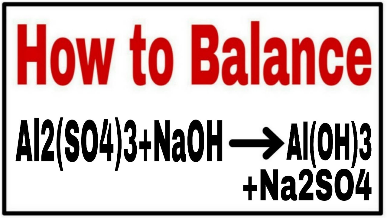Cân bằng phương trình Al2(SO4)3 + NaOH = Al(OH)3 + Na2SO4 Gallery 1