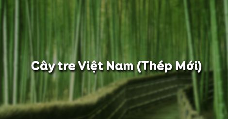 Cây Tre Việt Nam - Thép Mới Ngữ Văn 6 Gallery 1
