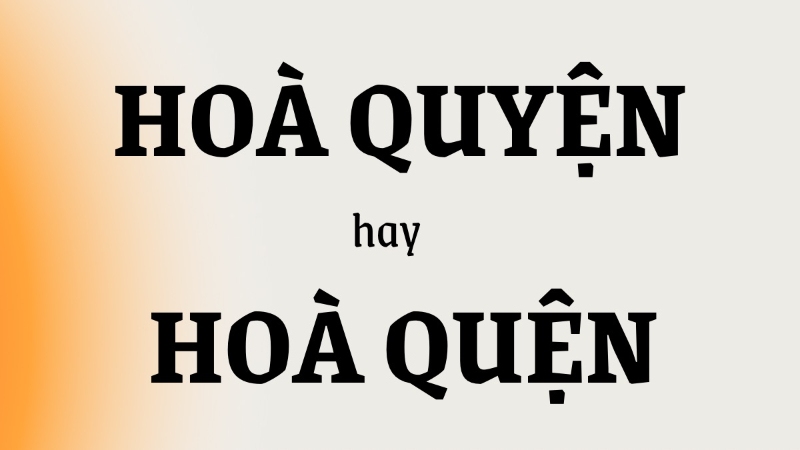 Hoà quyện hay Hoà quyện?