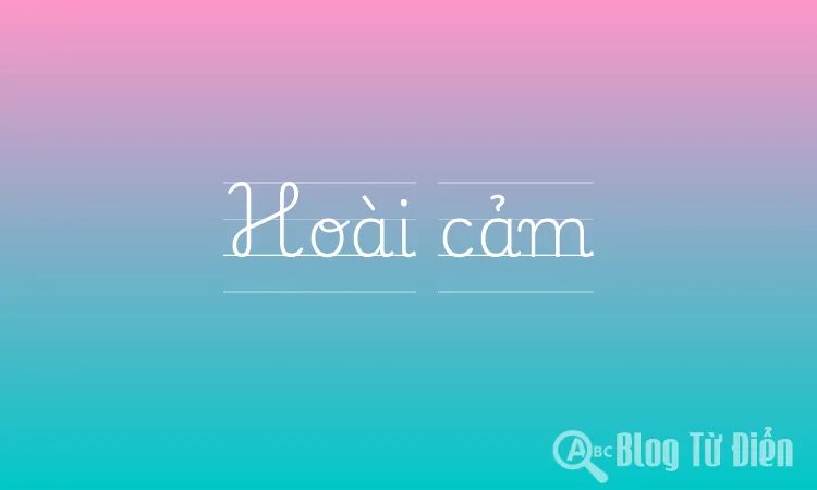 Hoài Cảm Là Gì?