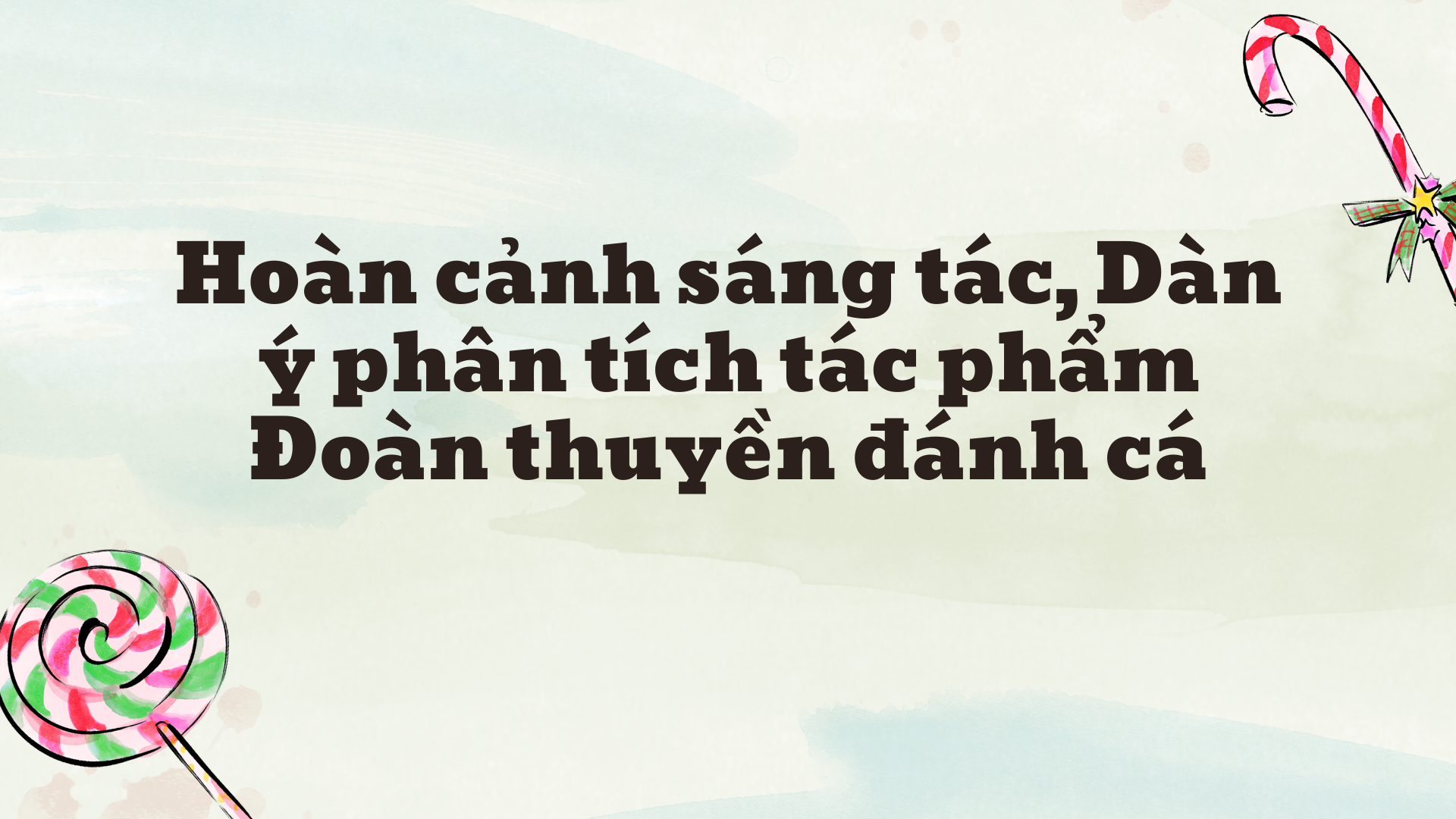 Hoàn cảnh ra đời bài thơ Đoàn thuyền đánh cá Gallery 1