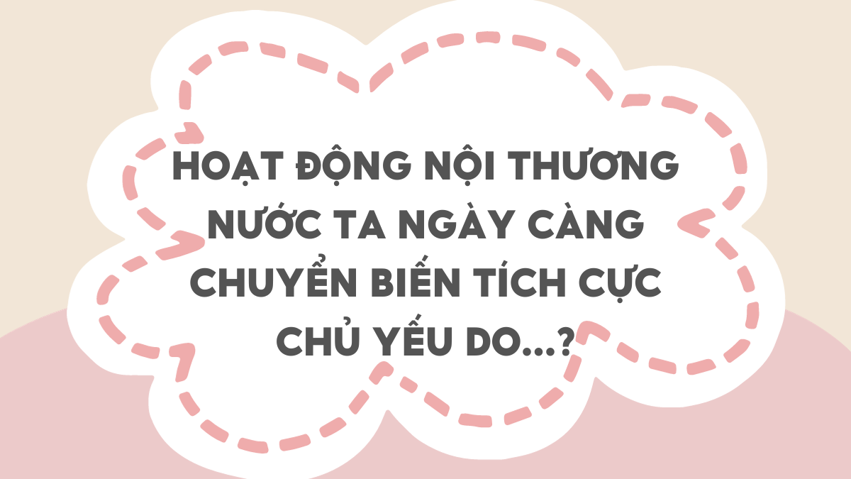 Hoạt động nội thương của nước ta có nhiều chuyển biến tích cực chủ yếu do