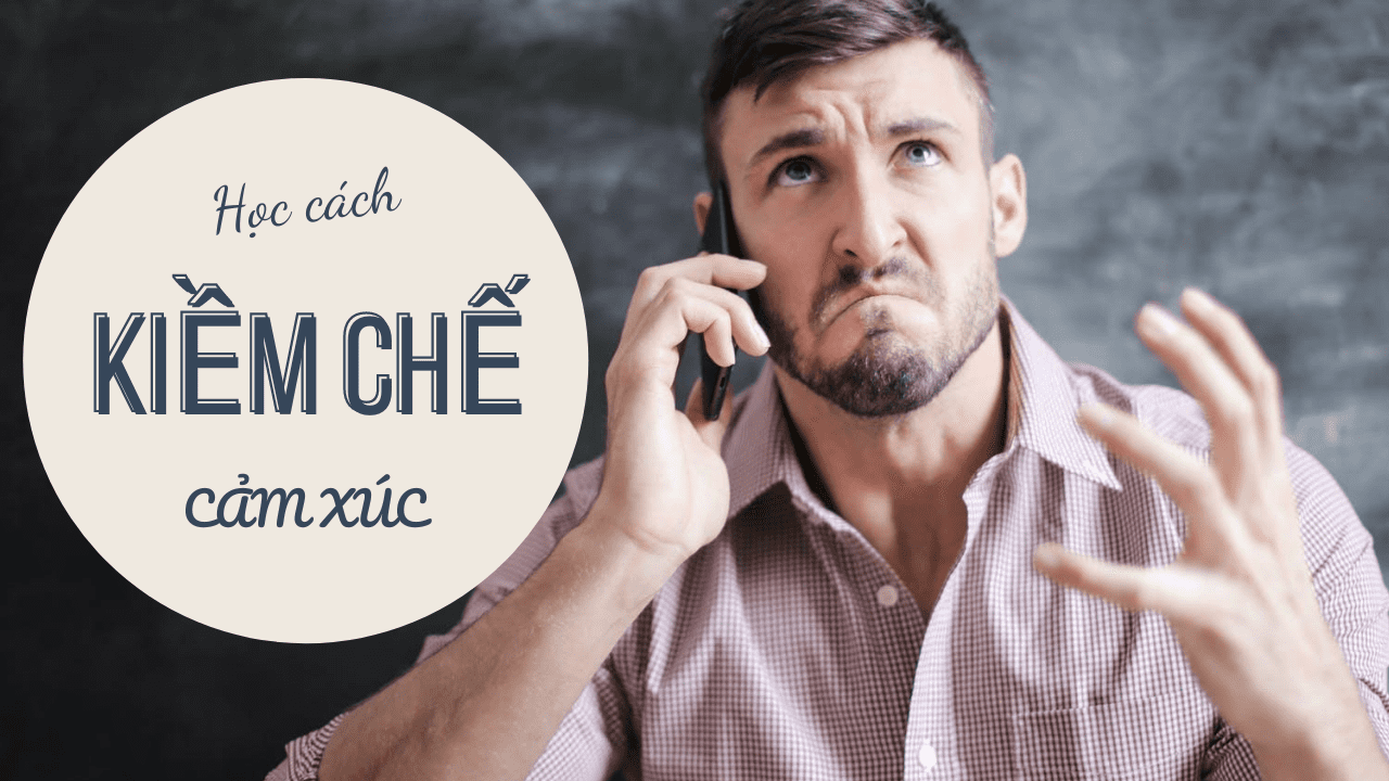 Học Cách Kiềm Chế Cảm Xúc