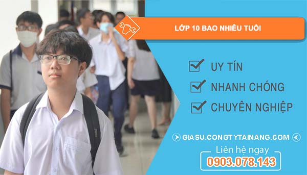 Học lớp 10 là bao nhiêu tuổi?