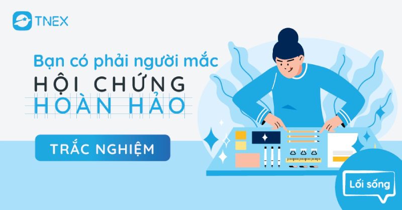 Hội Chứng Thích Hoàn Hảo