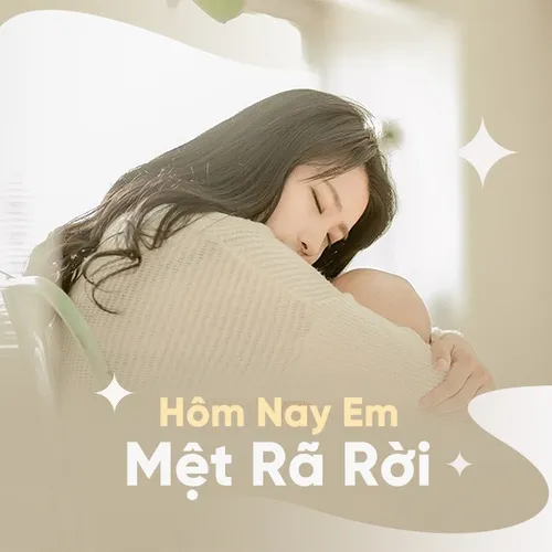 Hôm Nay Anh Mệt Rã Rời
