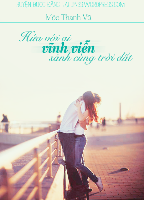 Hứa với ai vĩnh viễn sánh cùng trời đất