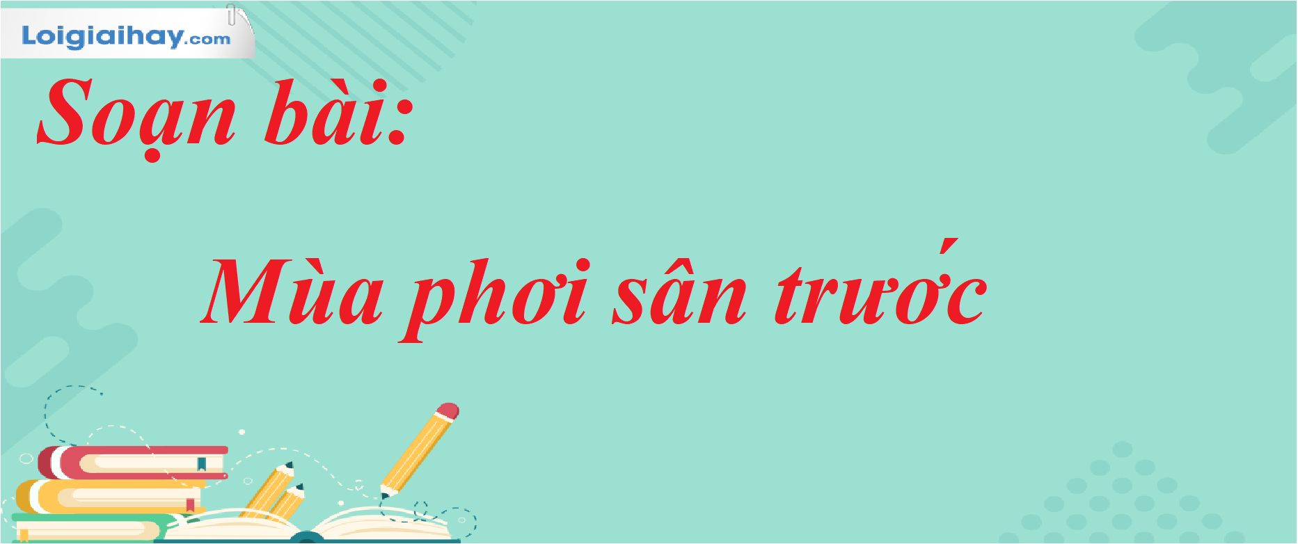 Soạn Bài Mùa Phơi Sân Trước Gallery 2