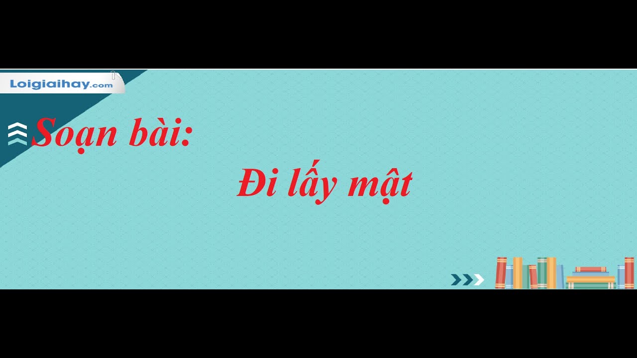 Soạn Văn 7 Bài Đi Lấy Mật: Chi Tiết, Dễ Hiểu Gallery 2