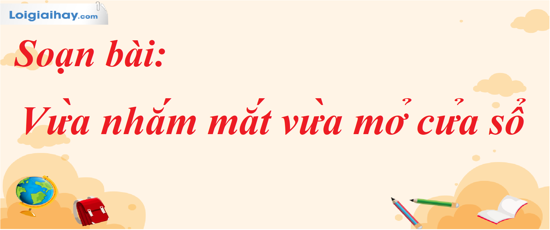 Soạn Văn Bài Vừa Nhắm Mắt Vừa Mở Cửa Sổ Lớp 7 Gallery 2