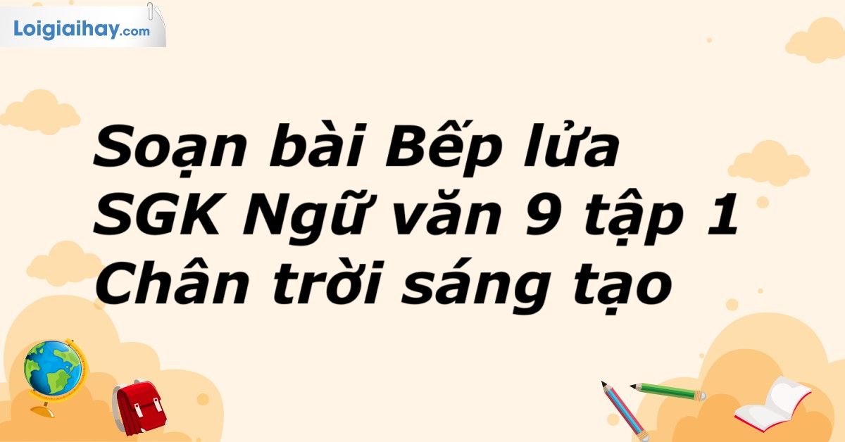 Soạn bài Bếp Lửa - Văn 9 Gallery 2