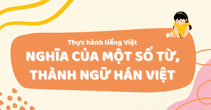 Thực hành tiếng Việt: Nghĩa của một số từ thành ngữ Hán Việt Gallery 1