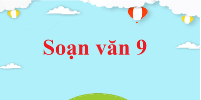 Soạn Văn 9 Đầy Đủ Chi Tiết: Từ Tác Phẩm Đến Phương Pháp Làm Bài Gallery 1