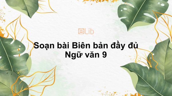 Soạn Văn 9 Bài Biên Bản: Hướng dẫn chi tiết và đầy đủ nhất Gallery 1