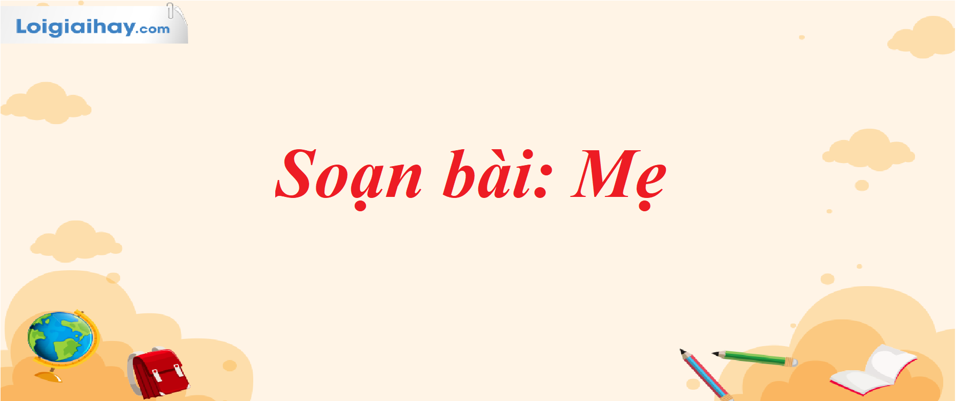 Soạn Văn 7 Mẹ: Hướng Dẫn Chi Tiết, Đầy Đủ Gallery 1