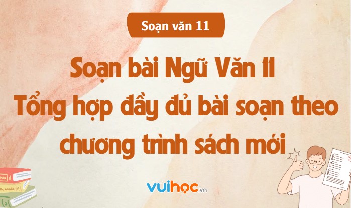 Soạn Văn 11 Đầy Đủ: Tổng Hợp Bài Soạn Chi Tiết, Dễ Hiểu Gallery 1