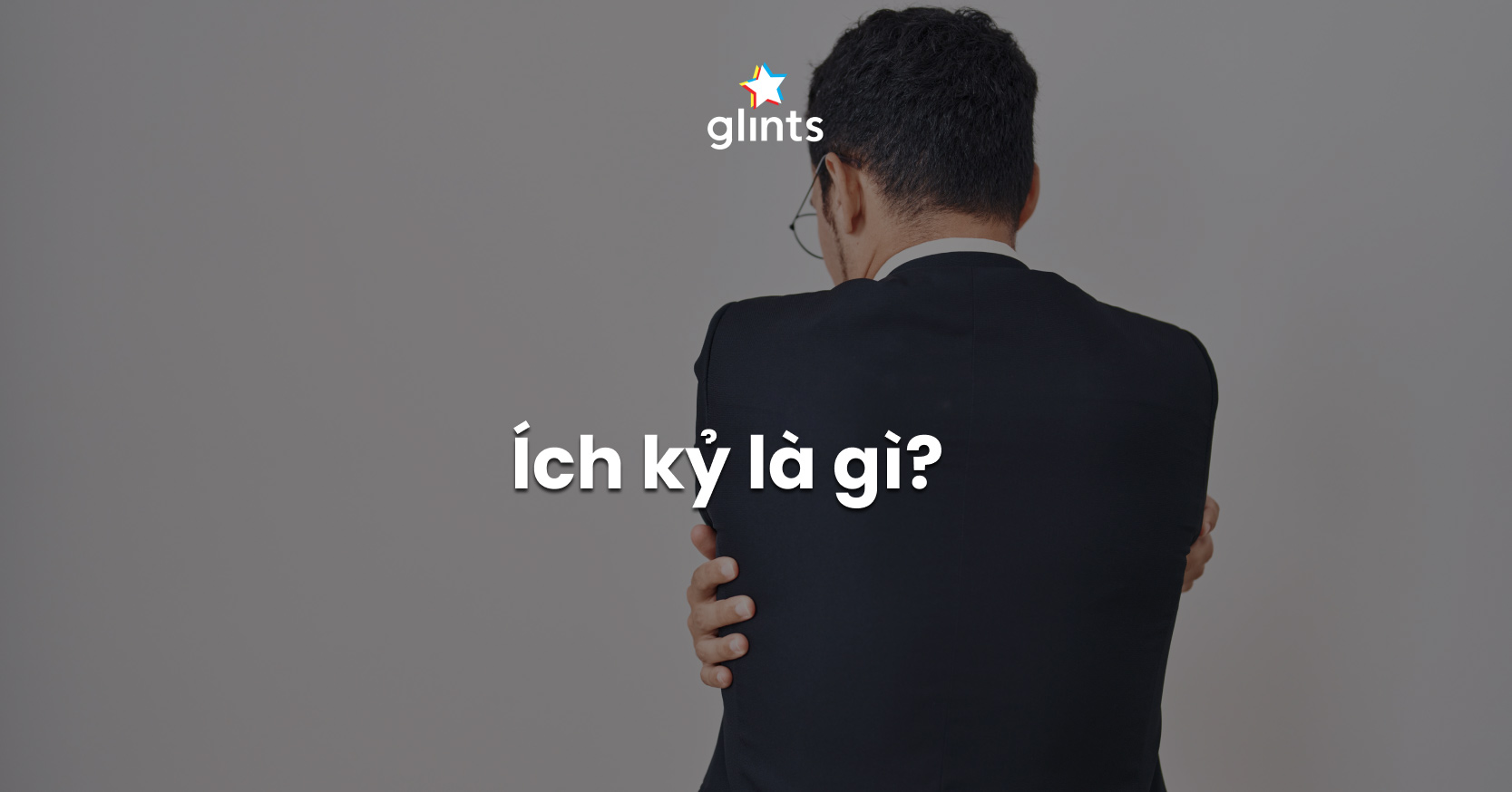 Ích Kỷ Nghĩa Là Gì?