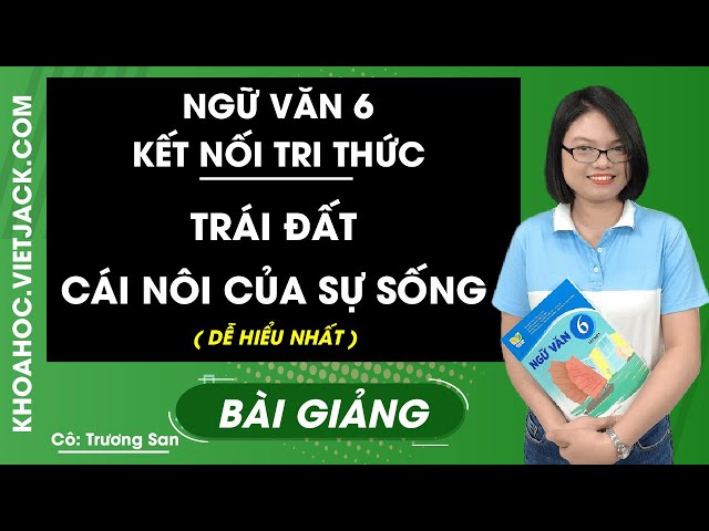 Cách Soạn Bài Trái Đất - Cái Nôi Của Sự Sống Lớp 6 Gallery 2
