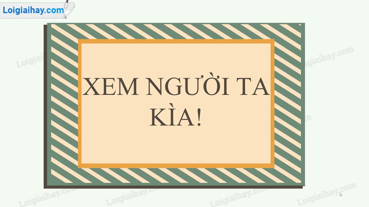 Soạn bài Xem người ta kìa lớp 6 tập 2 Gallery 2