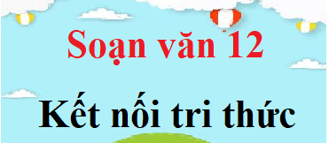 Soạn Văn 12 KNT: Hướng dẫn chi tiết và đầy đủ nhất Gallery 2