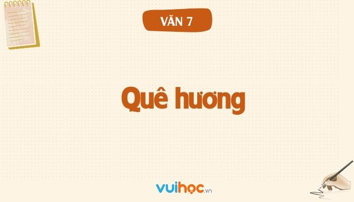 Soạn bài Quê Hương lớp 7 Kết nối tri thức Gallery 2