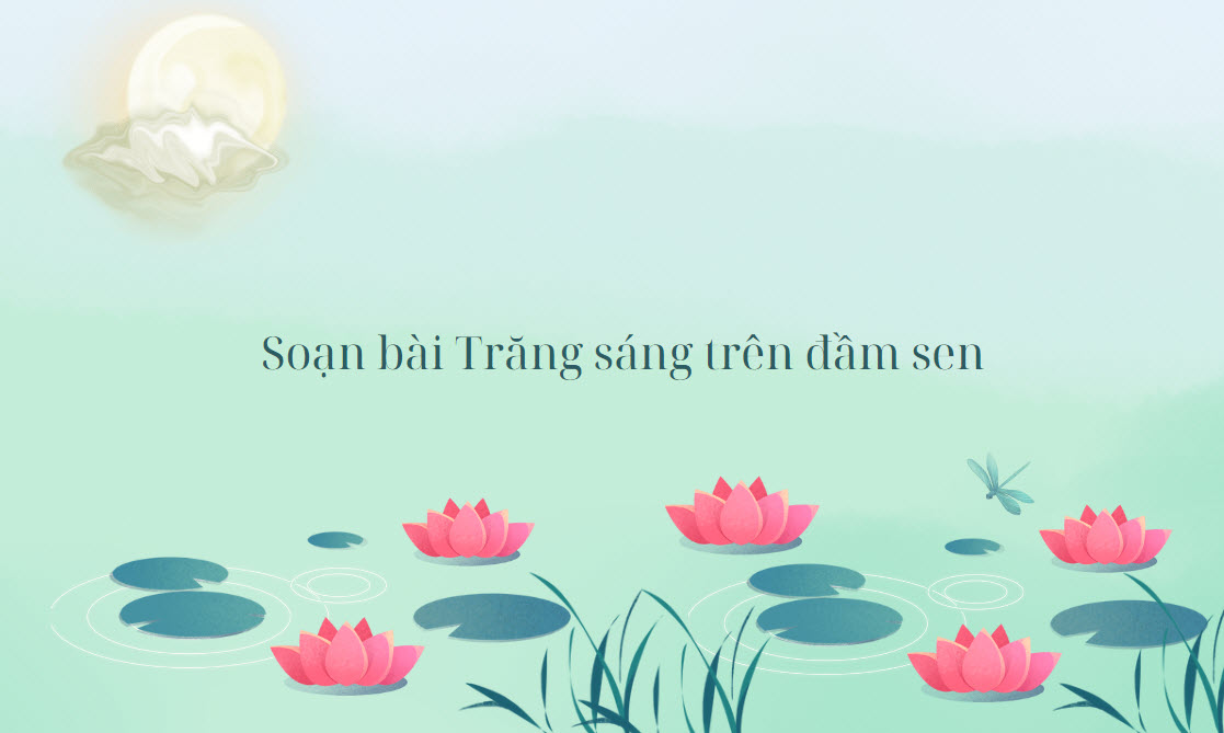 Soạn bài Trăng sáng trên đầm sen Gallery 2
