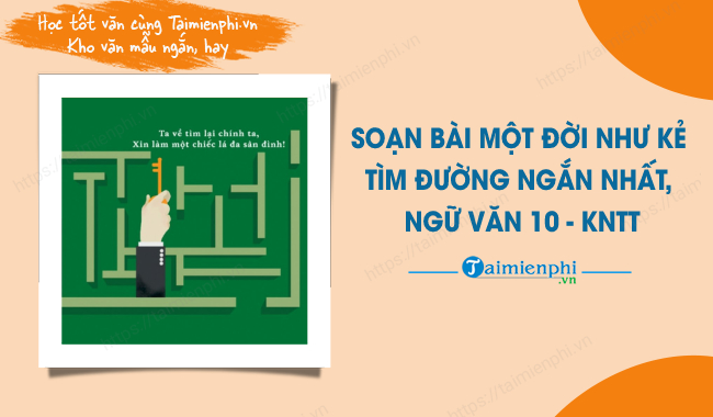 Soạn Văn 10: Một Đời Như Kẻ Tìm Đường Gallery 2