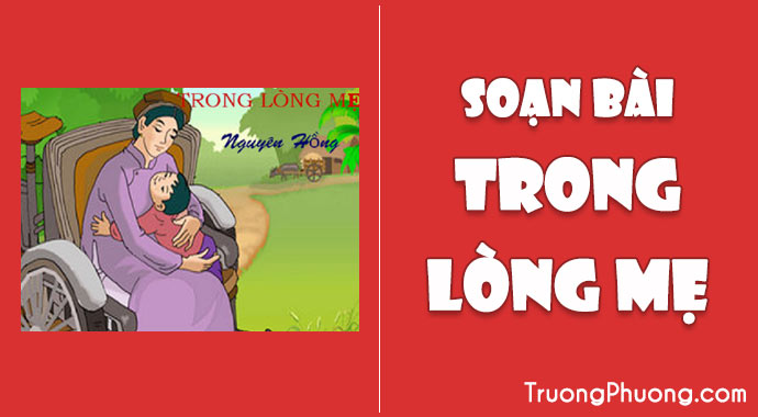 Soạn bài Trong lòng mẹ lớp 7 Gallery 2