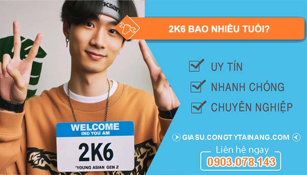 K6 Mấy Tuổi?