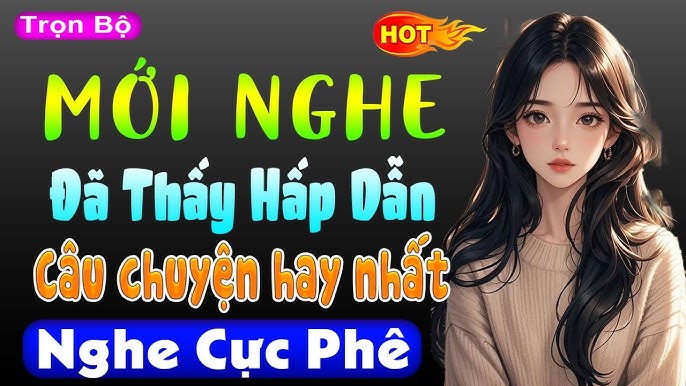 Kể Chuyện Ngôn Tình Hay Nhất, Đáng Xem Nhất