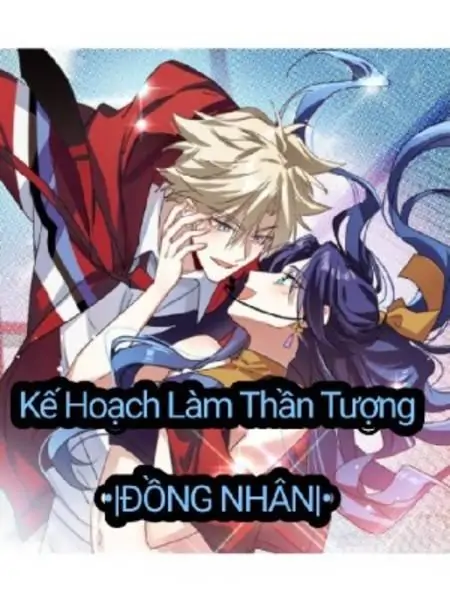 Kế Hoạch Trở Thành Thần Tượng: Hướng Dẫn Chi Tiết Từ A Đến Z