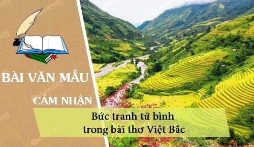 Cảm nhận về bức tranh tứ bình trong bài thơ Việt Bắc Gallery 2