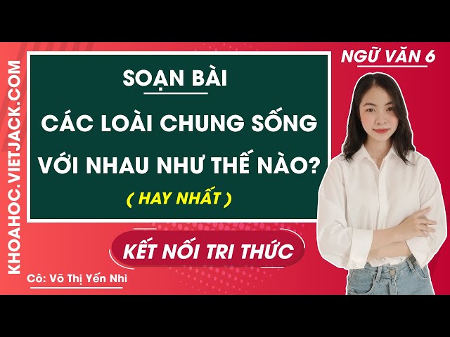 Soạn Văn 6: Các Loài Chung Sống Với Nhau Như Thế Nào? Gallery 2