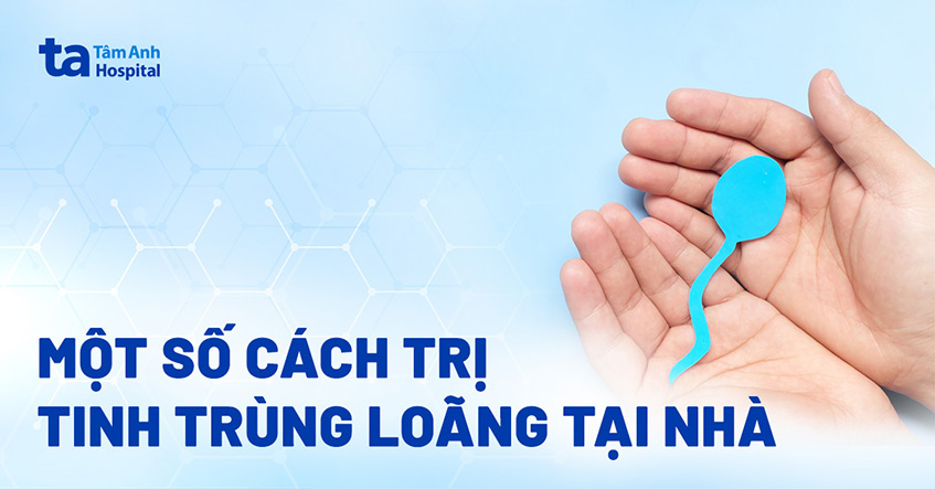 Khắc phục tinh trùng loãng hiệu quả
