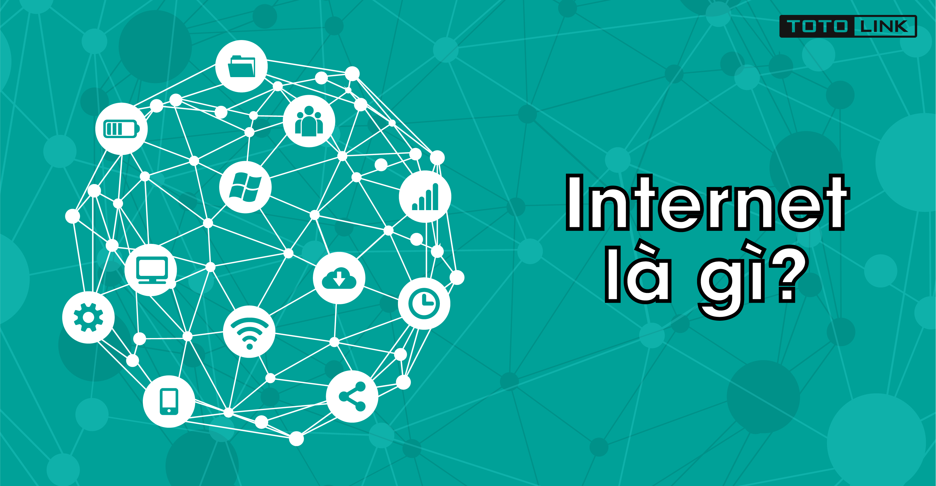 Khái niệm Internet là gì?