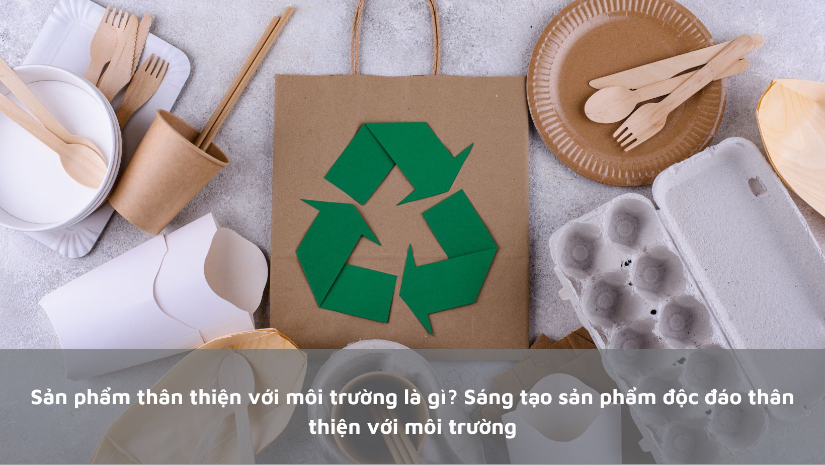Sản phẩm thân thiện với môi trường: Lựa chọn thông minh cho tương lai xanh Gallery 1