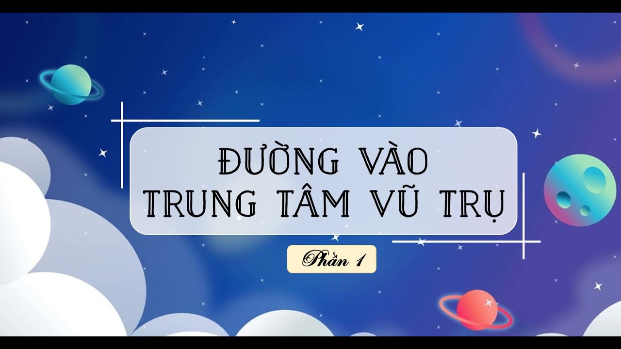 Đường vào Trung Tâm Vũ Trụ Lớp 7 Gallery 2