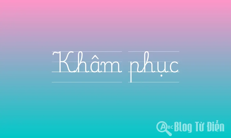 Khâm phục là gì?