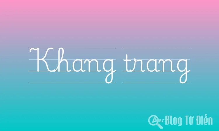 Khang trang có nghĩa là gì?
