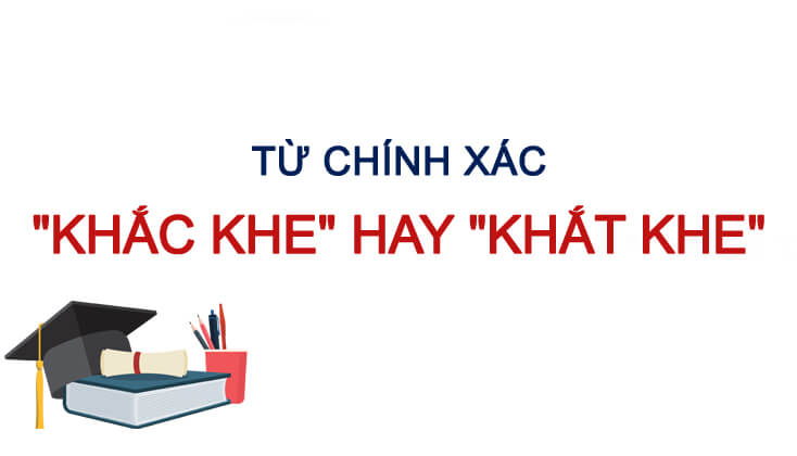 Khắt khe hay khắc khe?
